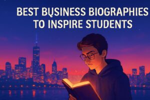 Best Business Biographies to Inspire Students