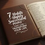 7 Habits of Highly Successful People That Can Transform Your Life