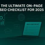 The Ultimate On Page SEO Checklist for 2025 | Boost Rankings with Proven Steps