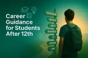 Career Guidance for Students After 12th | Ultimate Guide to Choosing the Right Path