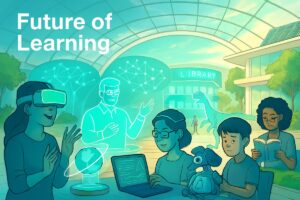 The Future of Learning | How the Education System in the Future Will Transform