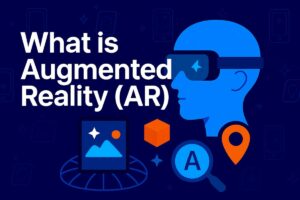 What is Augmented Reality (AR)? A Complete Guide for Students and Professionals (2025)