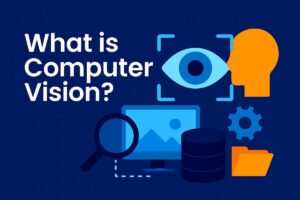 What is Computer Vision in AI? How It Works, Real-Life Applications, Benefits & Future Scope