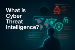 What is Cyber Threat Intelligence? Everything You Need to Know for a Career in Cybersecurity