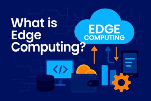What is Edge Computing? Explained with Examples, Benefits & Tools